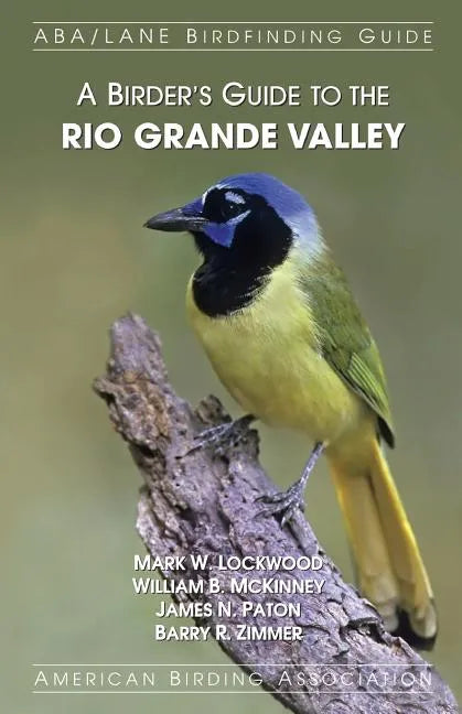 A Birder's Guide to the Rio Grande Valley - Paperback