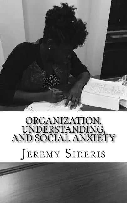 Organization, Understanding, and Social Anxiety: A Brief Philosophy of Research - Paperback