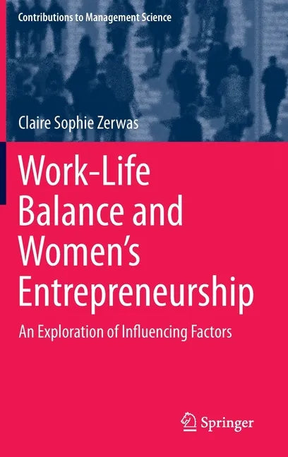 Work-Life Balance and Women's Entrepreneurship: An Exploration of Influencing Factors - Hardcover