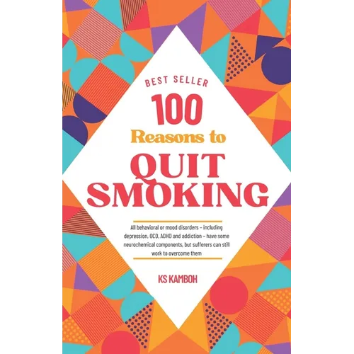 100 Reasons to Quit Smoking: A journey to Health & Freedom: Explains 100 most compelling and Medically accurate reasons to give up smoking. Your pe - Paperback