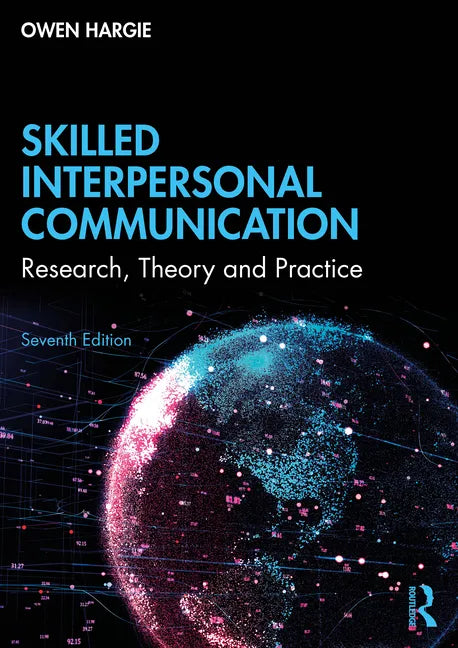 Skilled Interpersonal Communication: Research, Theory and Practice - Paperback