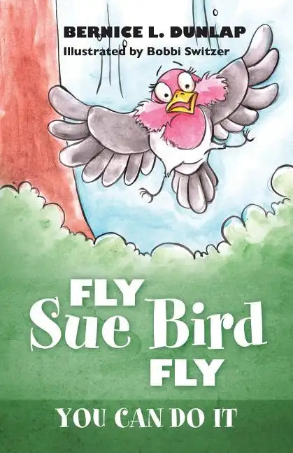 Fly Sue Bird Fly: You Can Do It - Paperback