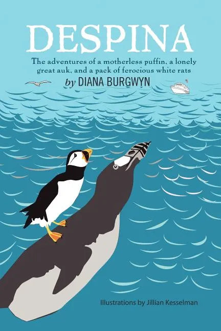 Despina: The Adventures of a Motherless Puffin, a Lonely Great Auk and a Pack of Ferocious White Rats - Paperback