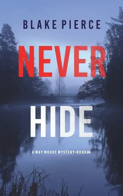 Never Hide (A May Moore Suspense Thriller-Book 4) - Hardcover