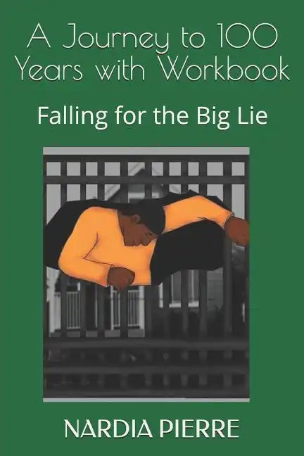 A Journey to 100 Years with Workbook: Falling for the Big Lie - Paperback