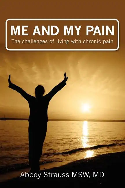 Me and My Pain: The Challenges of Being in Chronic Pain - Paperback