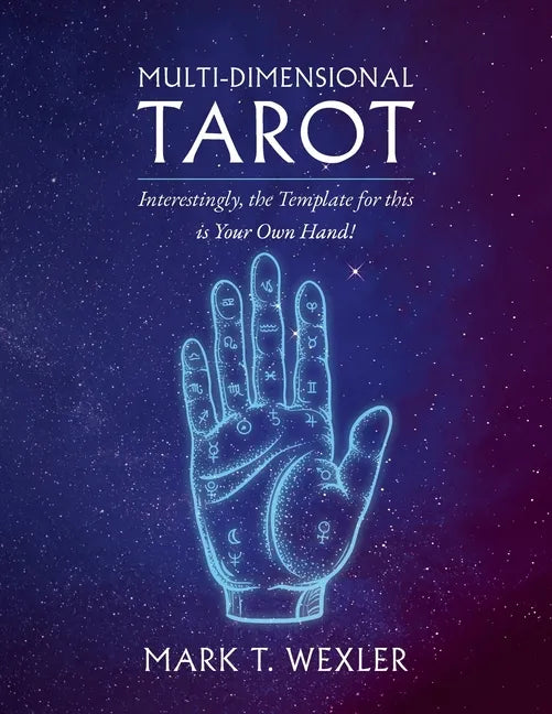 Multi-Dimensional Tarot: Interestingly, the Template for this is Your Own Hand! - Paperback