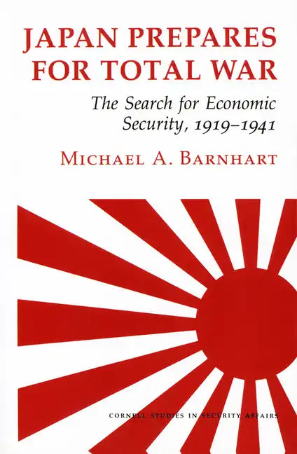 Japan Prepares for Total War: The Search for Economic Security, 1919 1941 - Paperback