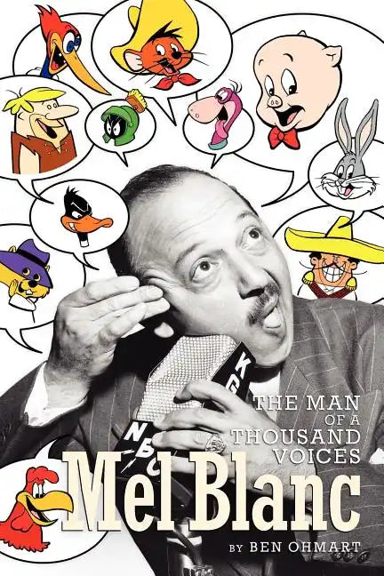 Mel Blanc: The Man of a Thousand Voices - Paperback