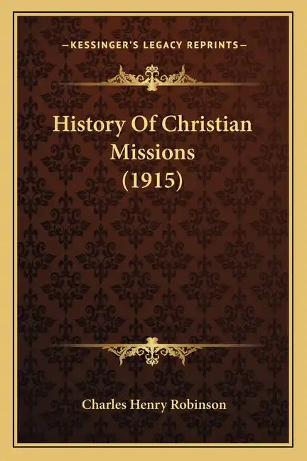 History Of Christian Missions (1915) - Paperback