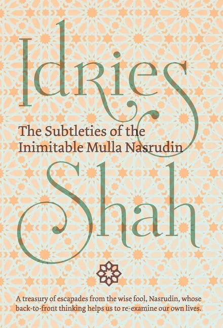 The Subtleties of the Inimitable Mulla Nasrudin - Hardcover