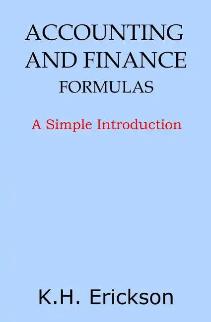 Accounting and Finance Formulas: A Simple Introduction - Paperback