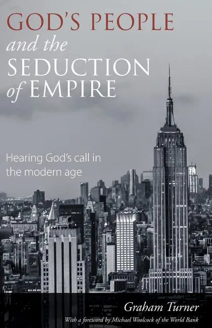 God's People and the Seduction of Empire: Hearing God's call in the modern age - Paperback