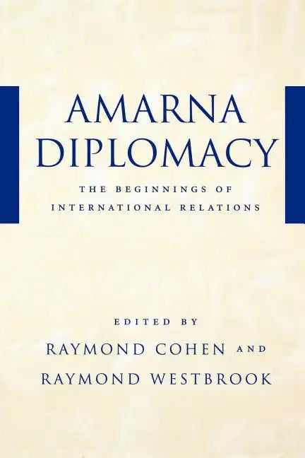 Amarna Diplomacy: The Beginnings of International Relations - Paperback
