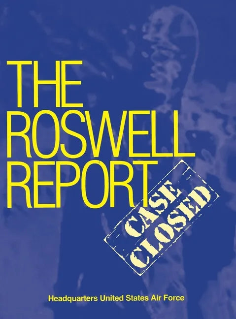 Roswell Report: Case Closed (The Official United States Air Force Report) - Hardcover