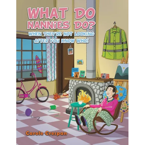 What Do Nannies Do? When They're Not Looking After You Know Who! - Paperback