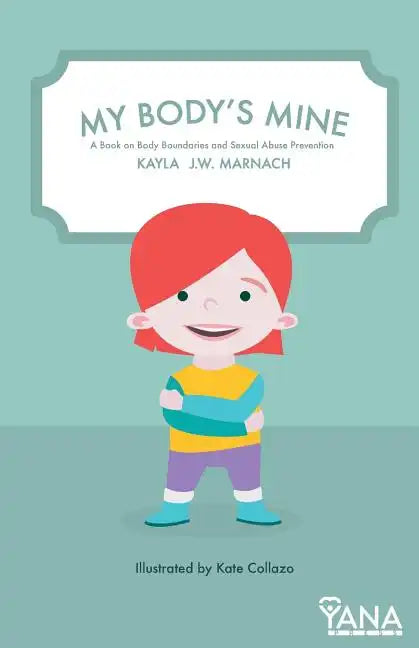 My Body's Mine: A Book on Body Boundaries and Sexual Abuse Prevention - Paperback