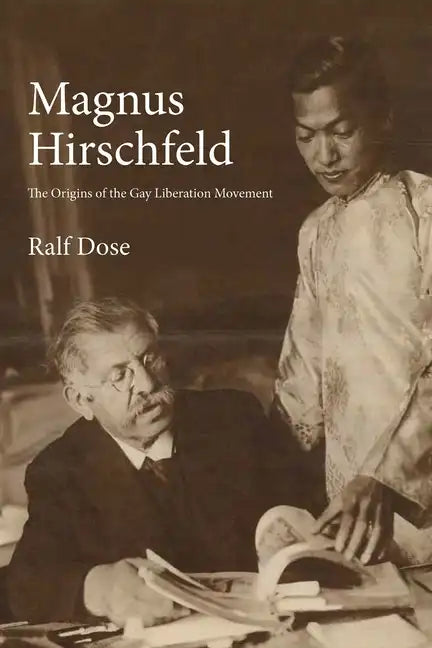 Magnus Hirschfeld: The Origins of the Gay Liberation Movement - Hardcover