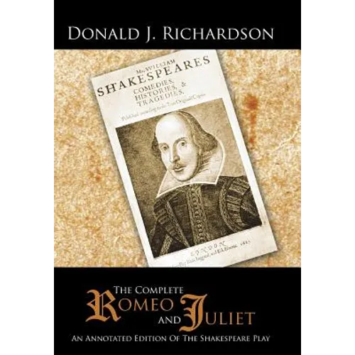 The Complete Romeo and Juliet: An Annotated Edition of the Shakespeare Play - Hardcover