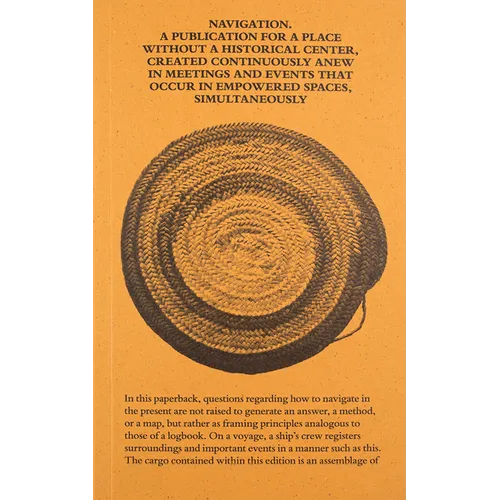 Navigation: A Publication for a Place Without a Historical Center, Created Continuously Anew in Meetings and Events That Occur in Empowered Spaces, Si - Paperback