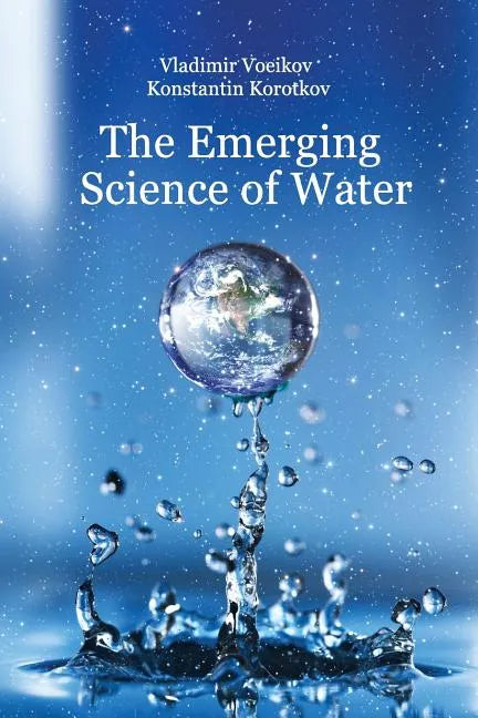 The Emerging Science of Water: Water Science in the XXIst Century - Paperback