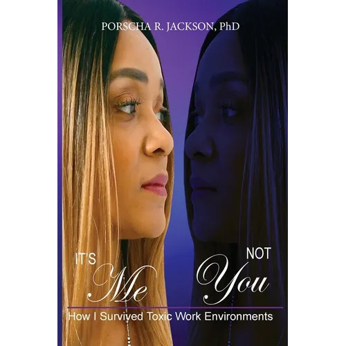 It's Me, Not You: How I Survived Toxic Work Environments - Paperback