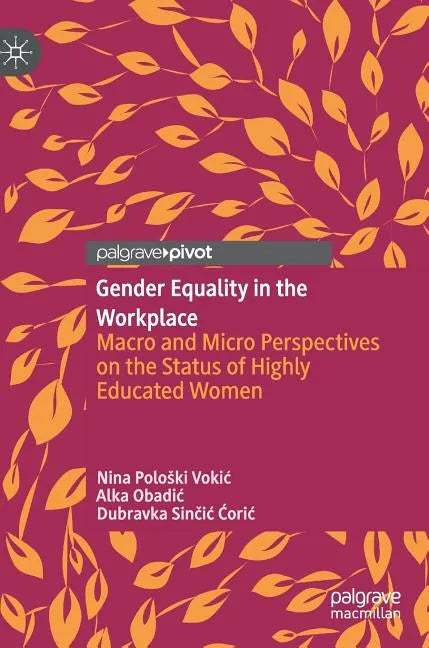 Gender Equality in the Workplace: Macro and Micro Perspectives on the Status of Highly Educated Women - Hardcover