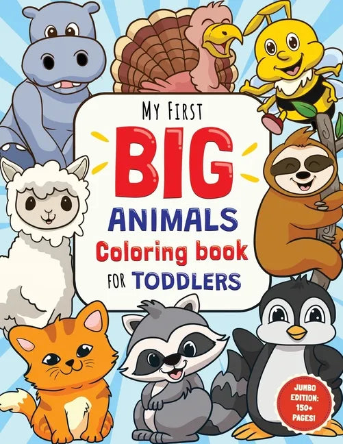 My First Big Animals Coloring Book for Toddlers: Super Fun & Simple Animal Coloring Pages for Little Kids Ages 2-4 - Paperback