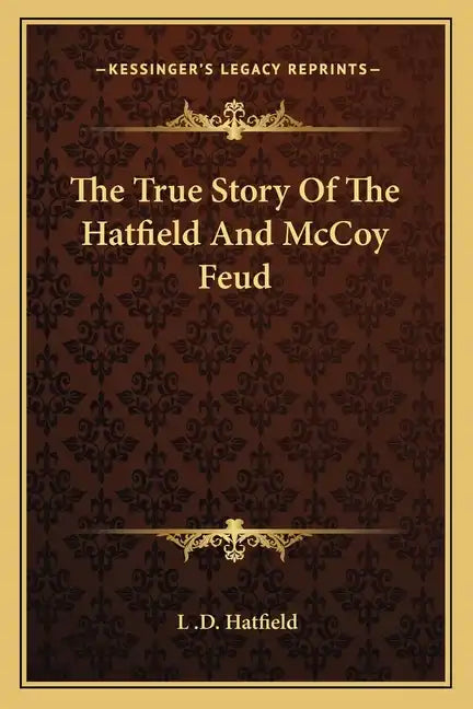 The True Story Of The Hatfield And McCoy Feud - Paperback