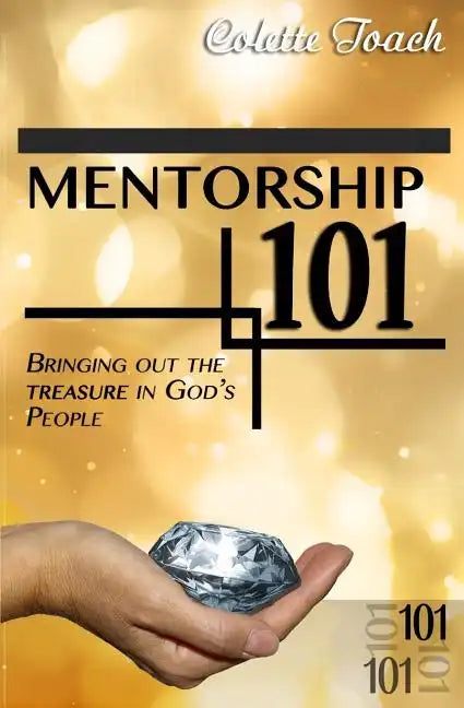 Mentorship 101: Bringing Out the Treasure in God's People - Paperback