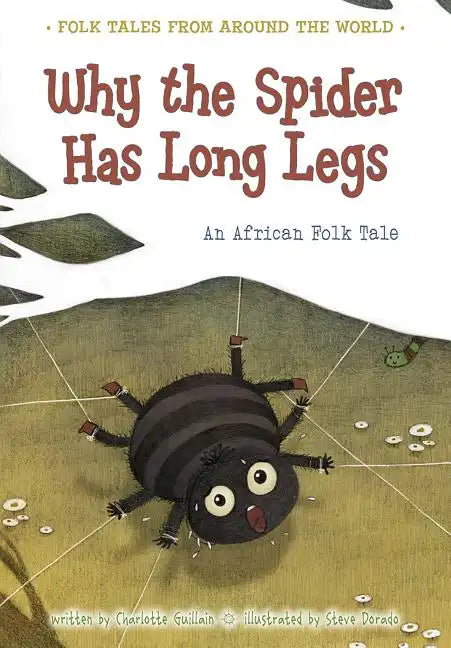 Why the Spider Has Long Legs: An African Folk Tale - Paperback