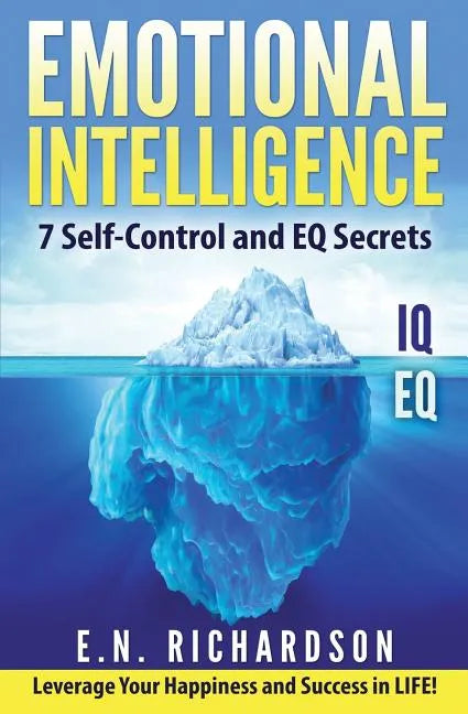 Emotional Intelligence: 7effective Skills to Control Your Emotions - Paperback