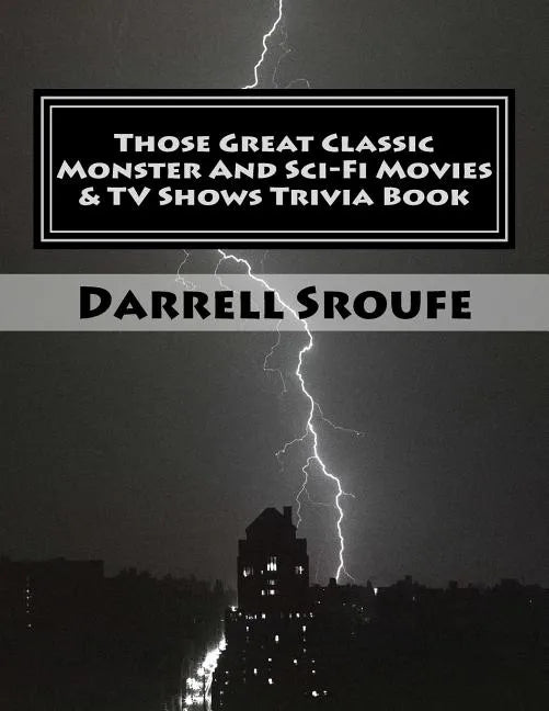Those Great Classic Monster And Sci-Fi Movies & TV Shows Trivia Book - Paperback