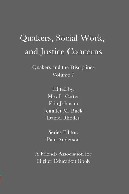 Quakers, Social Work, and Justice Concerns: Quakers and the Disciplines: Volume 7 - Paperback