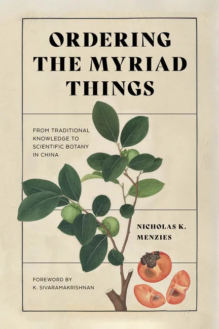 Ordering the Myriad Things: From Traditional Knowledge to Scientific Botany in China - Paperback