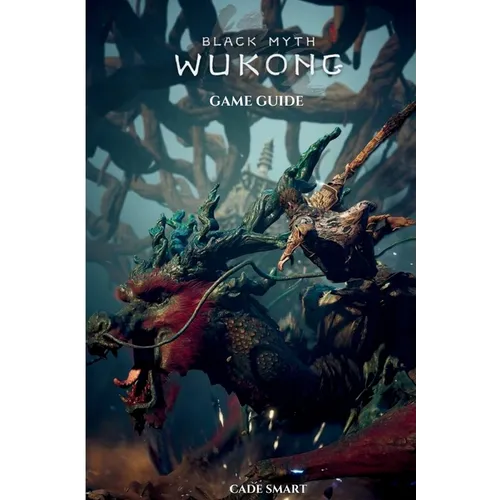 Black Myth: Wukong Game Guide: Secrets, Skills and Strategies to Survive - Paperback