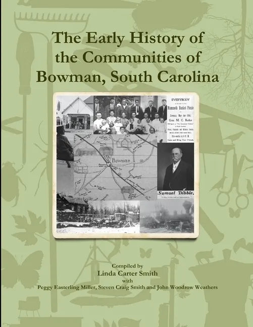 The Early History of the Communities of Bowman, South Carolina - Paperback