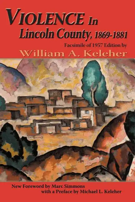 Violence in Lincoln County, 1869-1881: Facsimile of 1957 Edition - Paperback