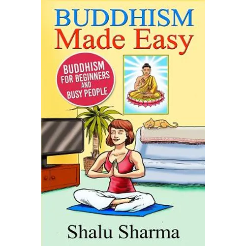 Buddhism Made Easy: Buddhism for Beginners and Busy People - Paperback