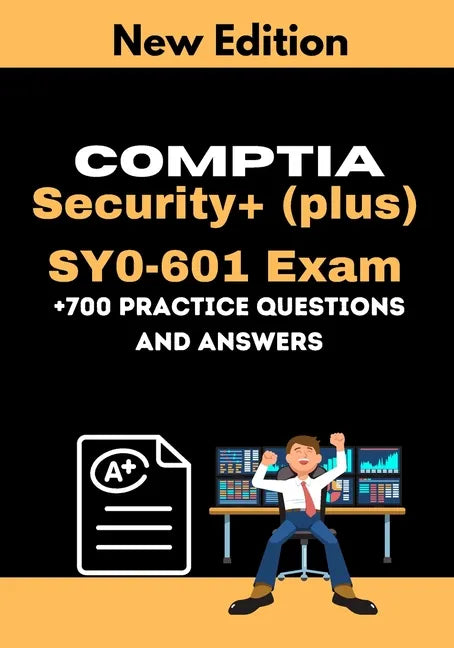 CompTIA Security+ (plus) SY0-601 Exam +700 practice Questions and Answers: Actual 2021 Exams to prepare for CompTIA Security+ SY0-601 Certification - Paperback