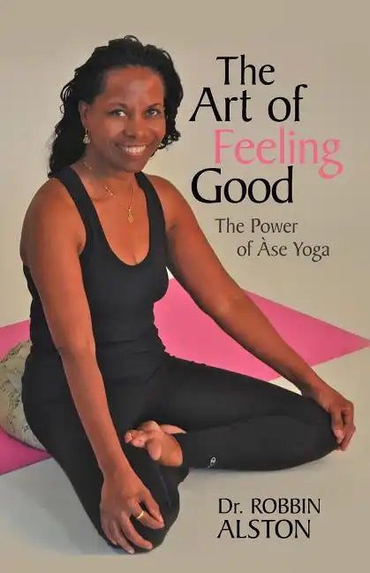 The Art of Feeling Good: The Power of ASE Yoga - Paperback