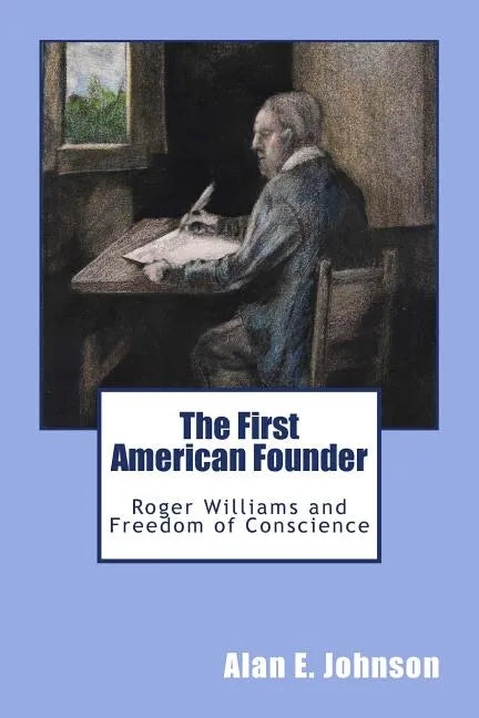 The First American Founder: Roger Williams and Freedom of Conscience - Paperback