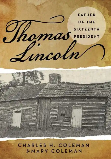 Thomas Lincoln: Father of the Sixteenth President - Hardcover