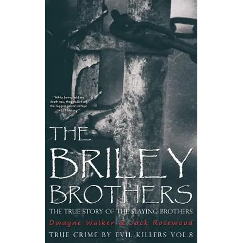 The Briley Brothers: The True Story of The Slaying Brothers: Historical Serial Killers and Murderers - Paperback