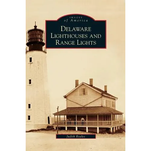 Delaware Lighthouses and Range Lights - Hardcover