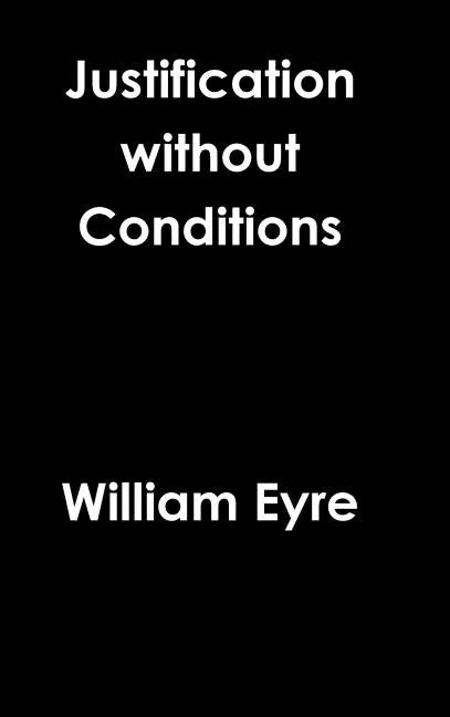 Justification without Conditions - Hardcover