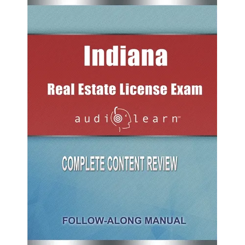 Indiana Real Estate License Exam audioLearn: Complete Audio Review for the Real Estate License Examination in Indiana! - Paperback