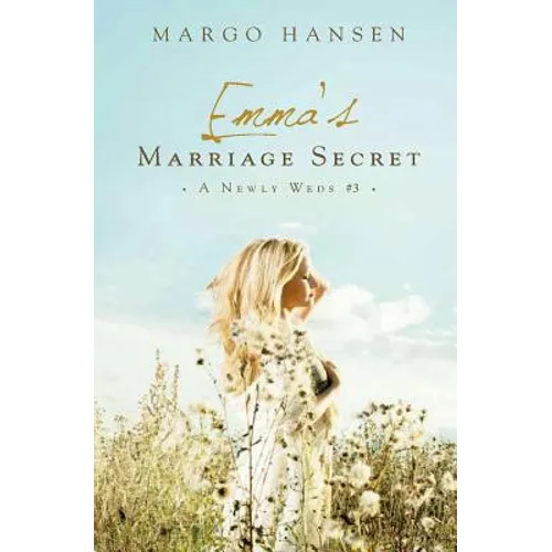 Emma's Marriage Secret: A Newly Weds #3 - Paperback