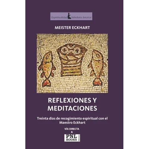 Reflexiones Y Meditaciones: Treinta días de recogimiento espiritual con el Maestro Eckhart - Paperback