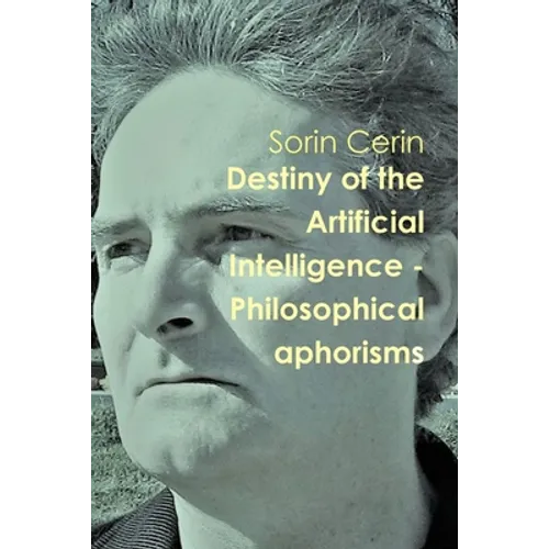 Destiny of the Artificial Intelligence - Philosophical aphorisms - Paperback